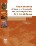 Atlas d'anatomie clinique et chirurgicale des tissus superficiels de la tÃªte et du cou (French Edition)