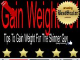 [SOLVED] Gain Weight 101: Tips To Gain Weight For The Skinner Guy [2013 Revision]