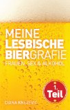 Meine lesbische Biergrafie. Frauen, Sex und Alkohol (German Edition)