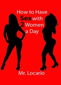 How to Have Sex with 2 Women a Day