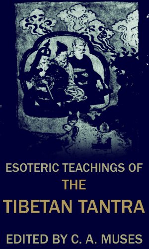 Esoteric Teachings of the Tibetan Tantra: Including Seven Initiation Rituals And The Six Yogas Of N?rop?