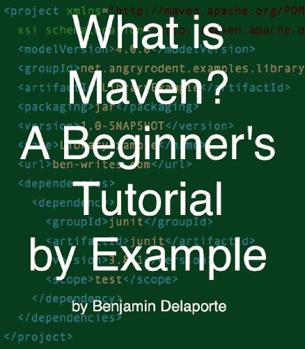 What is Maven? A Beginner's Tutorial by Example