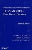 Loss Models, Solutions Manual: From Data to Decisions (Wiley Series in Probability and Statistics) 3th (third) edition