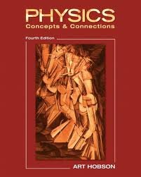 Physics: Concepts & Connections 4th (forth) edition