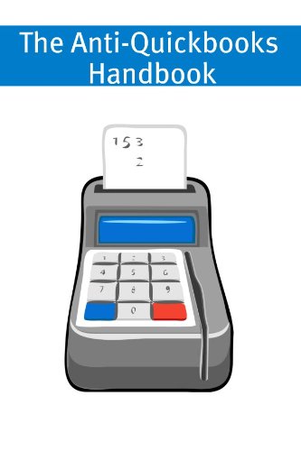 The Anti-Quickbooks Handbook: A Small Business Guide to Alternative Accounting Software