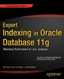 Expert Indexing in Oracle Database 11g: Maximum Performance for your Database (Expert's Voice in Oracle)