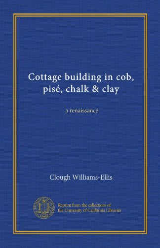 Cottage building in cob, pisÃ©, chalk & clay: a renaissance