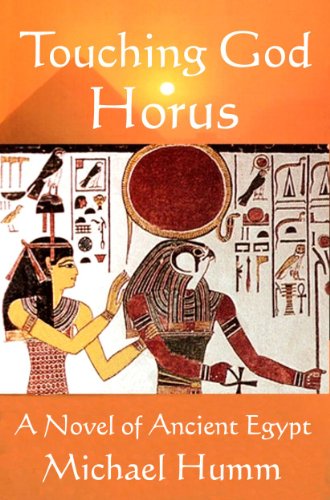 Touching God Horus: A Novel of Ancient Egypt (Vol.1)