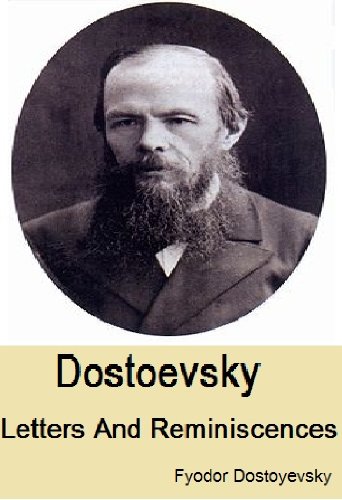 Dostoevsky: Letters And Reminiscences