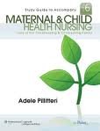 Study Guide to Accompany Maternal and Child Health Nursing: Care of the Childbearing and Childrearing Family 6th (sixth) edition