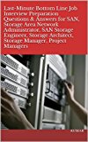 Last-Minute Bottom Line Job Interview Preparation Questions & Answers for SAN, Storage Area Network Administrator, SAN Storage Engineer, Storage Architect, Storage Manager, Project Managers