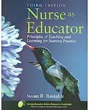 Nurse As Educator: Principles Of Teaching And Learning For Nursing Practice (Bastable, Nurse as Educator) 3th (third) edition