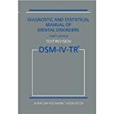 Diagnostic and Statistical Manual of Mental Disorders DSM-IV-TR Fourth Edition (Text Revision) 4th (forth) edition