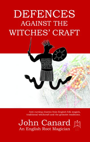 Book Cover Defences Against the Witches' Craft - Anti-cursing Charms from English Folk Magick, Traditional Witchcraft and the Grimoire Traditions