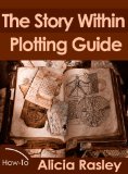 The Story Within Plot Guide for Novelists (The Story Within Booklet Series)