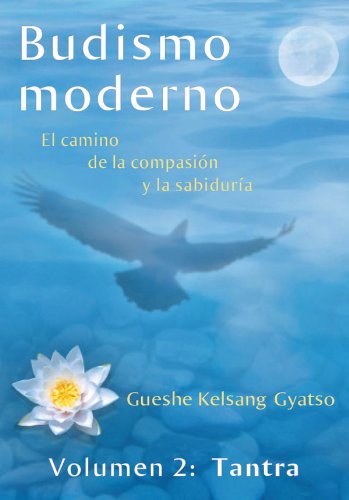 Budismo moderno: El camino de la compasiÃ³n y la sabidurÃ­a - volumen 2: Tantra (Spanish Edition)