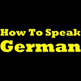 How to Speak German: Easy and Simple German Guide for Beginners! Vocabulary, Grammar, Pronunciation and More...