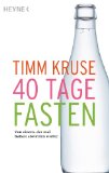 40 Tage Fasten: Von einem, der mal Ballast abwerfen wollte (German Edition)