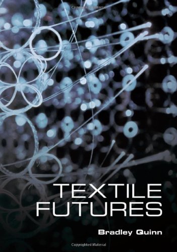 By Bradley Quinn: Textile Futures: Fashion, Design and Technology