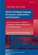 Understanding Language Structure, Interaction, and Variation, An Introduction to Applied Linguistics and Sociolinguistics for Nonspecialists (Michigan Teacher Training) 2nd (second) edition