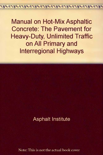 Manual on Hot-Mix Asphaltic Concrete: The Pavement for Heavy-Duty, Unlimited Traffic on All Primary and Interregional Highways