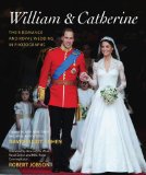 William & Catherine: Their Romance and Royal Wedding in Photographs