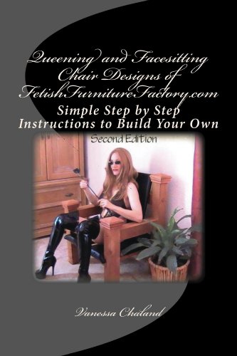 Queening and Facesitting Chair Designs of FetishFurnitureFactory.com