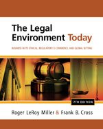 The Legal Environment Today: Business In Its Ethical, Regulatory, E-Commerce, and Global Setting, 7th Edition