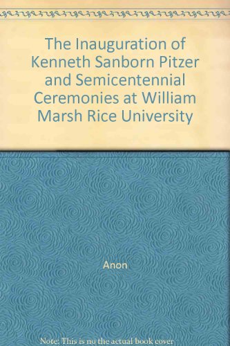 The Inauguration of Kenneth Sanborn Pitzer and Semicentennial Ceremonies at William Marsh Rice University