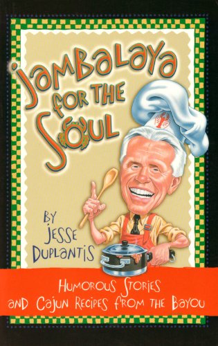 Jambalaya For The Soul: Humorous Stories and Cajun Recipes From The Bayou