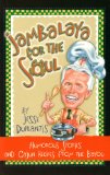 Jambalaya For The Soul: Humorous Stories and Cajun Recipes From The Bayou