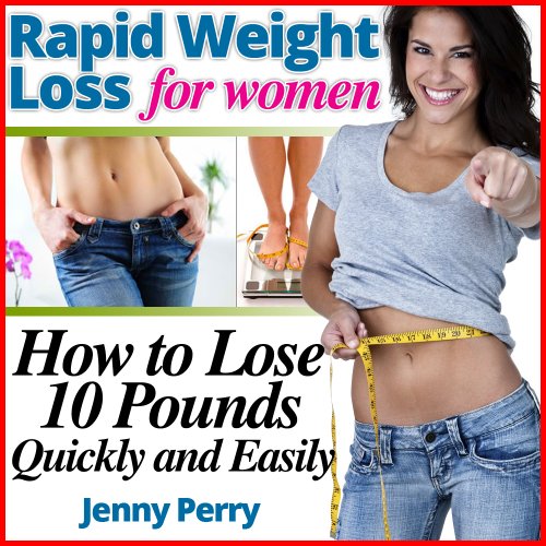 Rapid Weight Loss for Women: How to Lose 10 Pounds in a Week