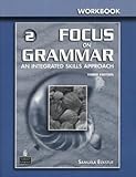 Focus on Grammar 2 Workbook: An Integrated Skills Approach, 3th (third) Edition