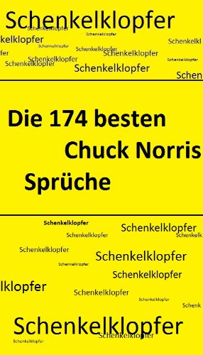 Die 174 besten Chuck Norris SprÃ¼che (German Edition)