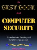The Best Book About Computer Security for Individuals, Families, and Small Business Owners