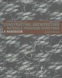 Constructing Architecture: Materials, Processes, Structures 2nd ed. 2008. 2nd printing edition