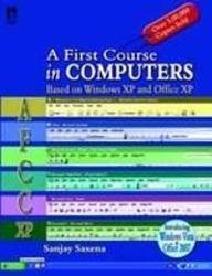 A First Course In Computers : Based On Windows Xp & Office Xp