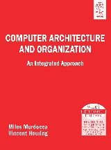 Computer Architecture and Organization: An Integrated Approach