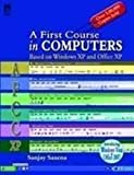 A First Course In Computers : Based On Windows Xp & Office Xp