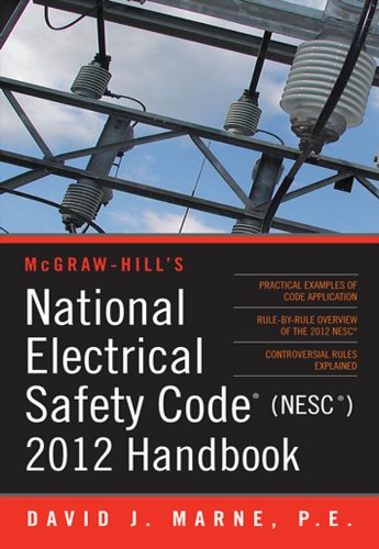 National Electrical Safety Code (NESC) 2012 Handbook (Mcgraw Hill's National Electrical Safety Code Handbook)