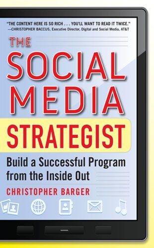 The Social Media Strategist:  Build a Successful Program from the Inside Out