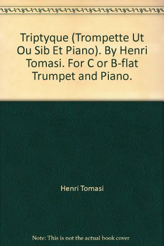 Triptyque (Trompette Ut Ou Sib Et Piano). By Henri Tomasi. For C or B-flat Trumpet and Piano.