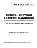 Field Manual FM 4-02.4 (FM 8-10-4) Medical Platoon Leaders' Handbook Tactics, Techniques, and Procedures including Change 1 December 18th, 2003