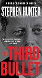 The Third Bullet: A Bob Lee Swagger Novel (Bob Lee Swagger Novels Book 8)