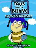 Tales From The Beehive - The Tale of Bee Smart (Childrens Picture Book)