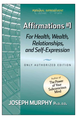Affirmations #1 For Health, Wealth, Relationships, And Self-Expression