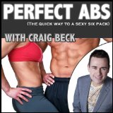Perfect Abs: The quick way to a sexy six pack