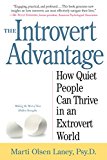 The Introvert Advantage: How Quiet People Can Thrive in an Extrovert World