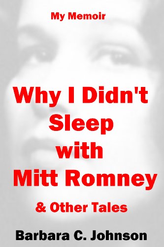 Why I Didn't Sleep with Mitt Romney & Other Tales