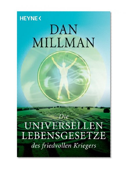 Die universellen Lebensgesetze des friedvollen Kriegers (German Edition)